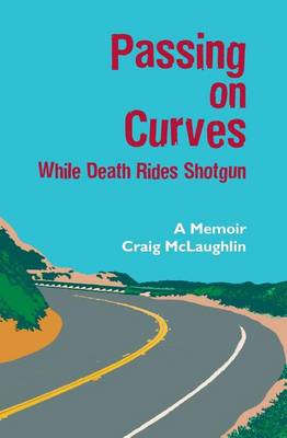 Passing on Curves: While Death Rides Shotgun (Paperback)
