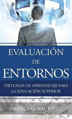 Evaluacion de Entornos Virtuales de Aprendizaje Para La Educacion Superior (Hardback)