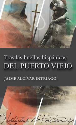 Tras Las Huellas Hispanicas del Puerto Viejo (Hardback)