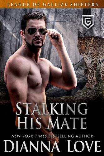 Stalking His Mate: League of Gallize Shifters - League of Gallize Shifters 3 (Paperback)