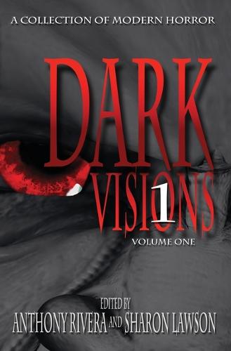 Dark Visions: A Collection of Modern Horror - Volume One (Paperback)