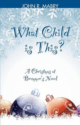 What Child Is This?: A Christmas at Bremmer's Novel (Paperback)