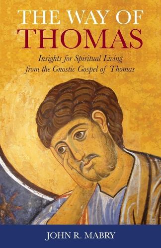 Way of Thomas: Insights for Spiritual Living from the Gnostic Gospel of Thomas (Paperback)