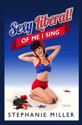 Sexy Liberal! of Me I Sing (Paperback)