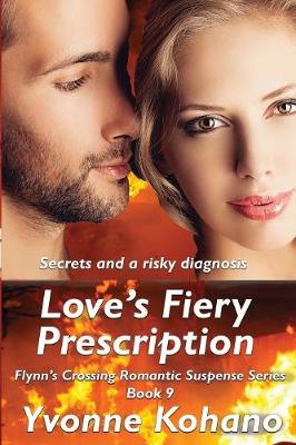 Love's Fiery Prescription: Flynn's Crossing Romantic Suspense Series Book 9 - Flynn's Crossing 9 (Paperback)