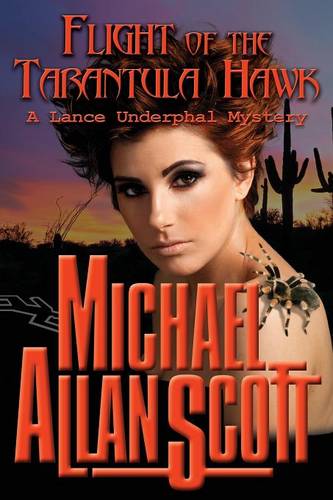 Flight of the Tarantula Hawk - A Lance Underphal Mystery (Paperback)