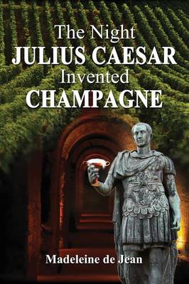 The Night Julius Caesar Invented Champagne (Paperback)