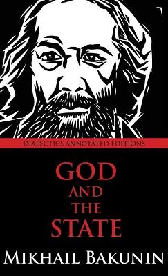 God and the State: Dialectics Annotated Edition (Hardback)