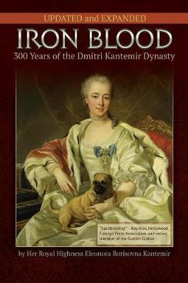 IRON BLOOD--300 Years of the Dmitri Kantemir Dynasty: Updated and Expanded (Paperback)