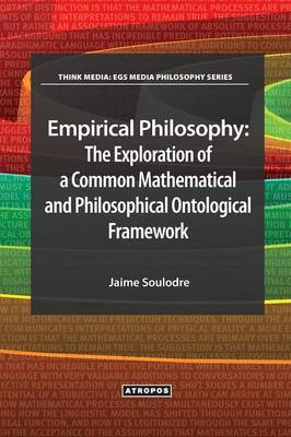 Empirical Philosophy: The Exploration of a Common Mathematical and Philosophical Ontological Framework (Paperback)