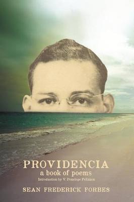 Providencia: A Book of Poems by Sean Frederick Forbes (Paperback)
