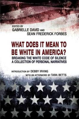 What Does It Mean to Be White in America?: Breaking the White Code of Silence, a Collection of Personal Narratives - 2lp Explorations in Diversity 1 (Paperback)