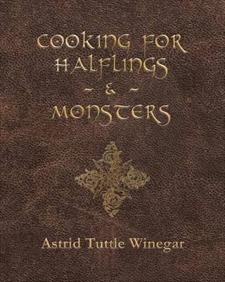 Cooking for Halflings & Monsters: 111 Comfy, Cozy Recipes for Fantasy-Loving Souls (Paperback)