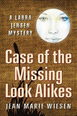 Case of the Missing Look Alikes: A Laura Jensen Mystery - Laura Jensen Mystery 1 (Paperback)