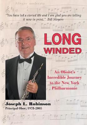 Long Winded: An Oboist's Incredible Journey to the New York Philharmonic (Hardback)