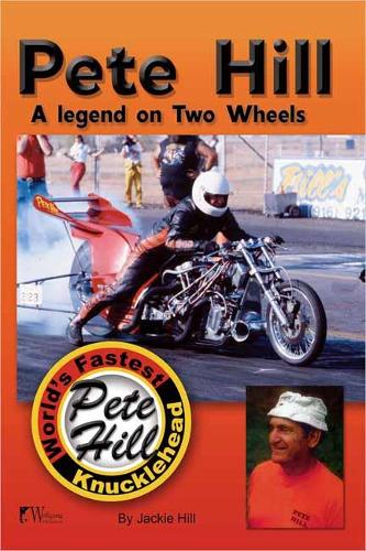 Pete Hill--A Legend on Two Wheels: World's Fastest Knucklehead (Paperback)