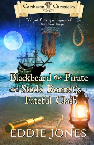 Blackbeard the Pirate and Stede Bonnet's Fateful Clash - Caribbean Chronicles 4 (Paperback)