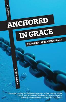 Anchored in Grace: Fixed Points for Humble Faith (Paperback)