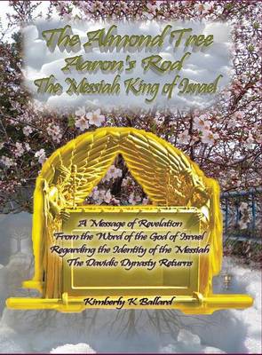 The Almond Tree, Aaron's Rod, the Messiah King of Israel (Hardback)