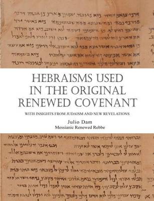 Hebraisms in the Original Renewed Covenant (Paperback)