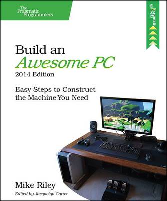 Build an Awesome PC, 2014 Edition (Paperback)