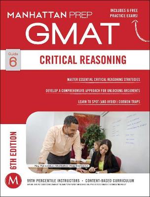 GMAT Critical Reasoning - Manhattan Prep GMAT Strategy Guides (Paperback)