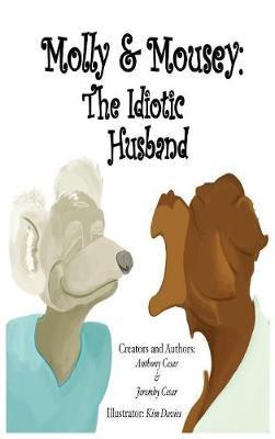 Molly & Mousey: The Idiotic Husband (Hardback)