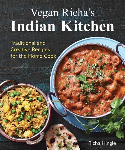 Vegan Richa's Indian Kitchen: Traditional and Creative Recipes for the Home Cook (Paperback)