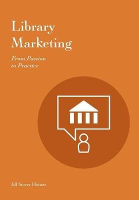 Library Marketing: From Passion to Practice (Paperback)