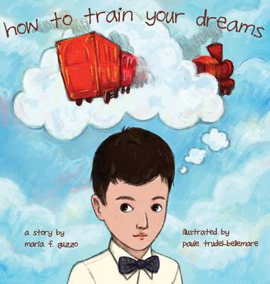 How to Train Your Dreams (Hardback)