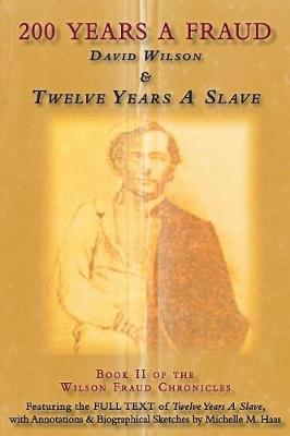 200 Years a Fraud: David Wilson & Twelve Years a Slave - Wilson Fraud Chronicles 2 (Paperback)