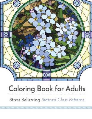 Coloring Book for Adults: Stress Relieving Stained Glass (Paperback)