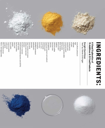 Ingredients: A Visual Exploration of 75 Additives & 25 Food Products (Hardback)