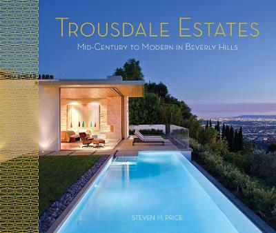 Trousdale Estates: Mid-Century to Modern in Beverly Hills (Hardback)