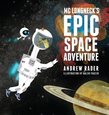 MC Longneck's Epic Space Adventure - Epic Space Adventure 01 (Hardback)
