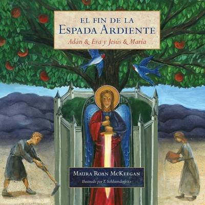 Fin de La Espada Ardiente: Adan & Eva y Jesus & Maria (Paperback)