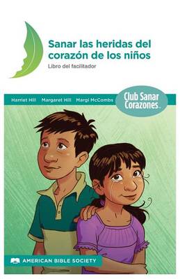 Sanando Las Heridas del Corazon: Libro del Facilitador (Paperback)