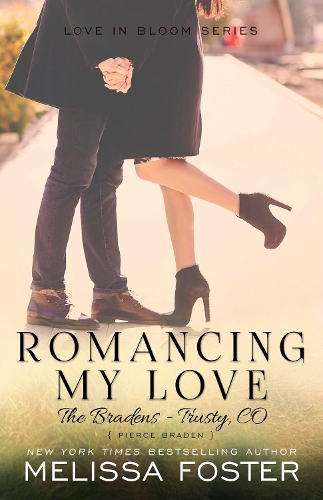 Romancing My Love (The Bradens at Trusty): Pierce Braden - The Bradens at Trusty 3 (Paperback)
