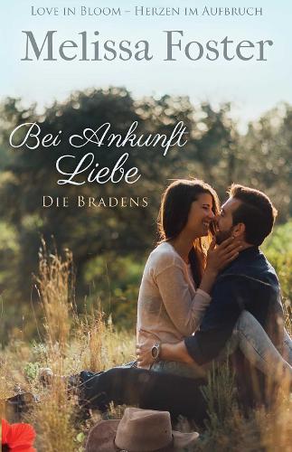Bei Ankunft Liebe - Die Bradens 2 (Paperback)