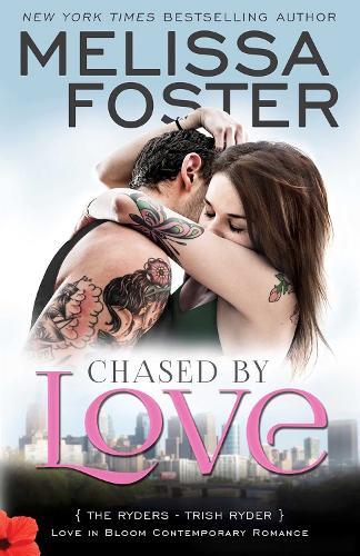 Chased by Love (Love in Bloom: The Ryders): Trish Ryder - Love in Bloom: The Ryders 3 (Paperback)