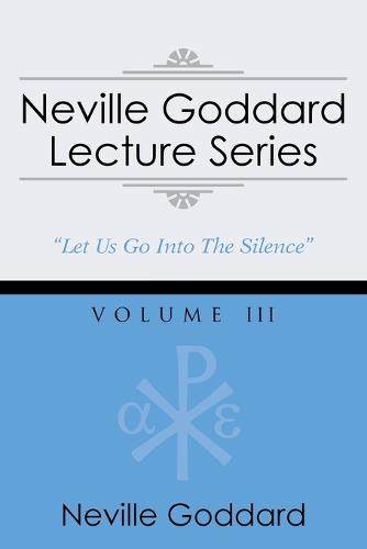 Neville Goddard Lecture Series, Volume III: (A Gnostic Audio Selection, Includes Free Access to Streaming Audio Book) (Paperback)