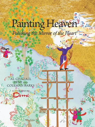 Painting Heaven: Polishing the Mirror of the Heart - Ghazali Children (Hardback)