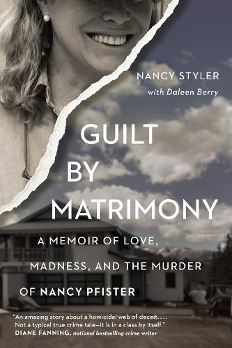 Guilt by Matrimony: A Memoir of Love, Madness, and the Murder of Nancy Pfister (Paperback)