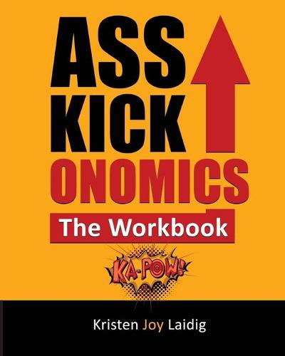 Asskickonomics: The Workbook - Asskickonomics 2 (Paperback)