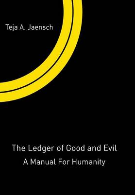The Ledger of Good and Evil: A Manual for Humanity (Hardback)