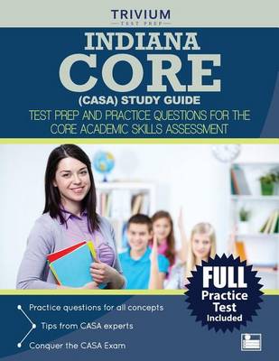 Indiana Core (Casa) Study Guide: Test Prep and Practice Questions for the Core Academic Skills Assessment (Paperback)