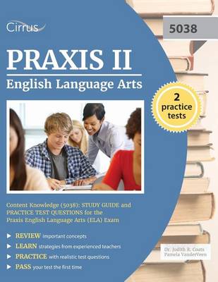 Praxis II English Language Arts Content Knowledge (5038): Study Guide and Practice Test Questions for the Praxis English Language Arts (ELA) Exam (Paperback)