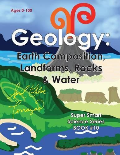 Geology: Earth Composition, Landforms, Rocks & Water (Paperback)