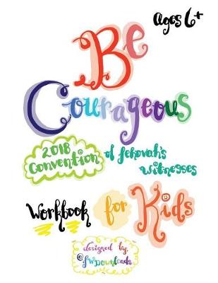 Be Courageous 2018 Convention of Jehovah's Witnesses Workbook for Kids Ages 6+ (Paperback)