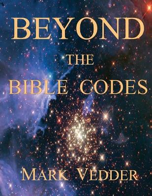 Beyond the Bible Codes (Paperback)